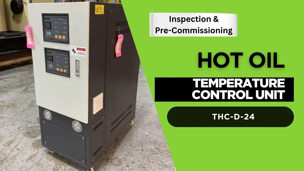 Finalizing & Precommissioning the THC‑D‑24 Hot Oil Temperature Control Unit