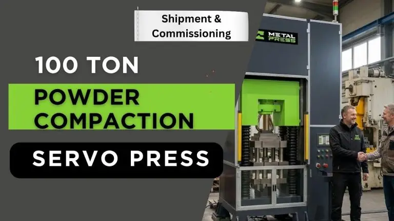 100-Ton Powder Compaction Servo Press Shippment and Commissioning - MetalPRess Machinery