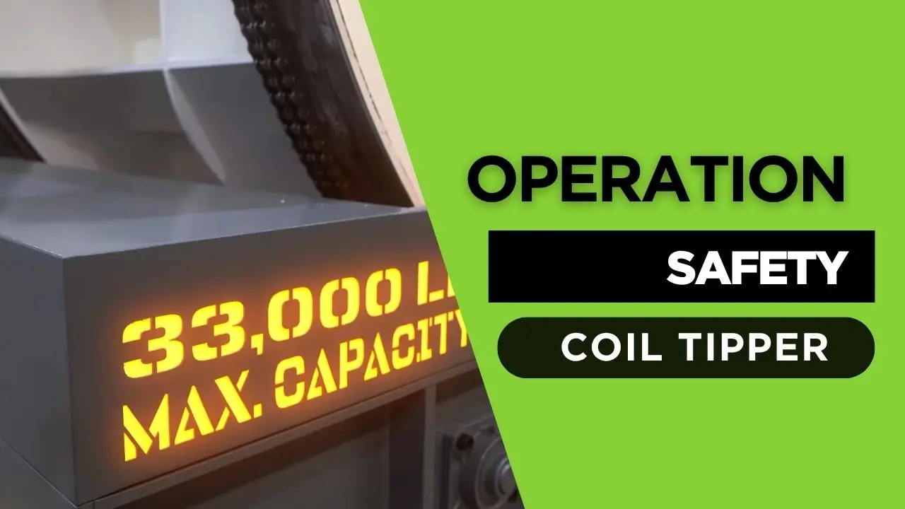 How to Operate a Coil Tipper Safely in a Warehouse or Stamping Plant